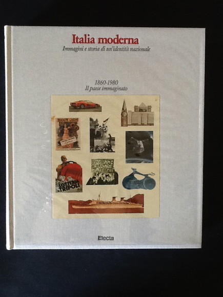 ITALIA MODERNA. IMMAGINI E STORIA DI UN'IDENTITA' NAZIONALE 1860-1980 IL …