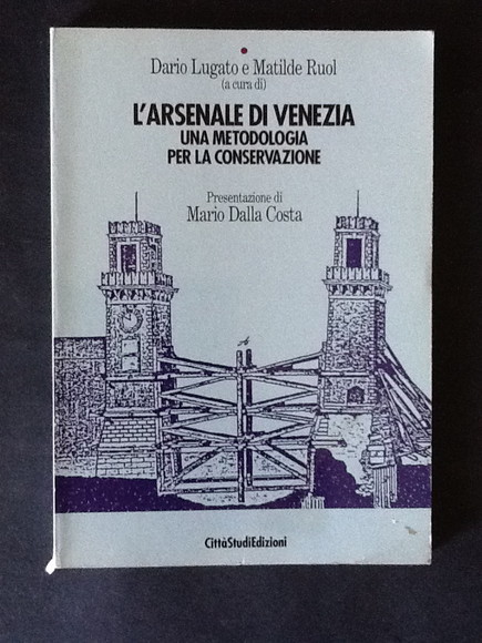 L'ARSENALE DI VENEZIA. UNA METODOLOGIA PER LA CONSERVAZIONE