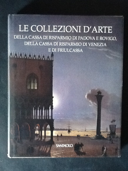 LE COLLEZIONI D'ARTE DELLA CASSA DI RISPARMIO DI PADOVA E …