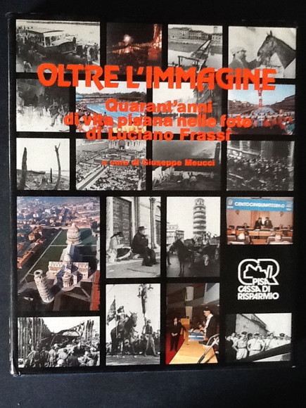 OLTRE L'IMMAGINE. QUARANT'ANNI DI VITA PISANA NELLE FOTO DI LUCIANO …