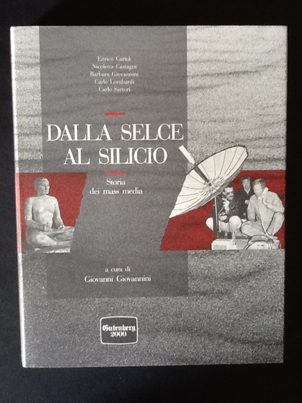 DALLA SELCE AL SILICIO. STORIA DEI MASS MEDIA