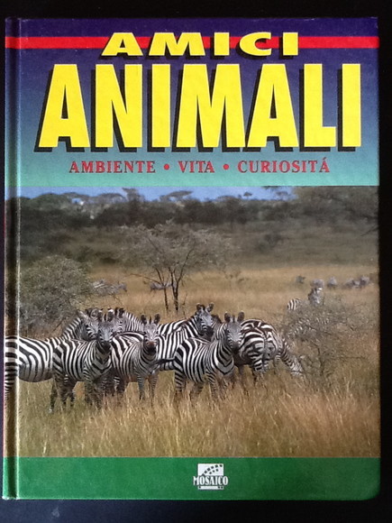 AMICI ANIMALI. AMBIENTE VITA CURIOSITA'