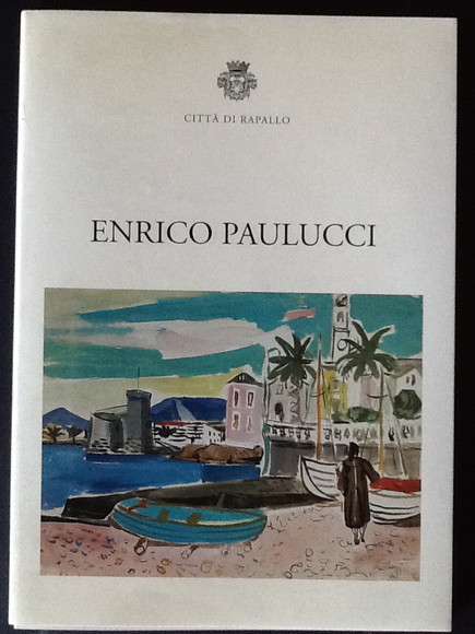 ENRICO PAULUCCI. "QUANDO RAPALLO."