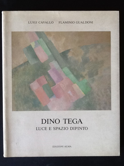 DINO TEGA. LUCE E SPAZIO DIPINTO