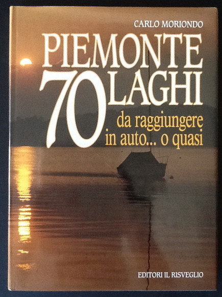 PIEMONTE 70 LAGHI DA RAGGIUNGERE IN AUTO.O QUASI