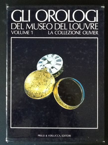 GLI OROLOGI DEL MUSEO DEL LOUVRE. LA COLLEZIONE OLIVIER. VOLUME …