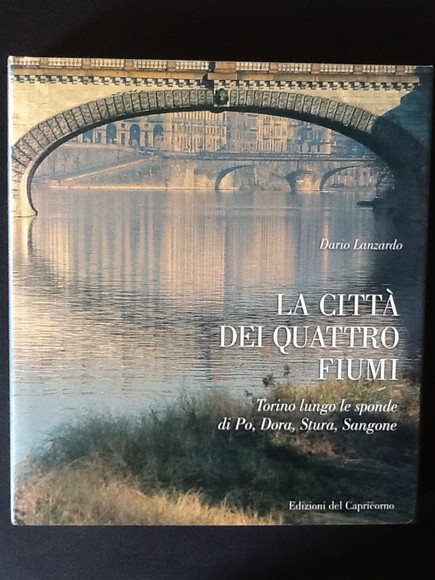 LA CITTA' DEI QUATTRO FIUMI TORINO LUNGO LE SPONDE DI …