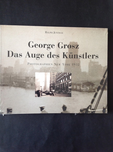 GEORGE GROSZ. DAS AUGE DES KUNSTLERS PHOTOGRAPHIEN NEW YORK 1932