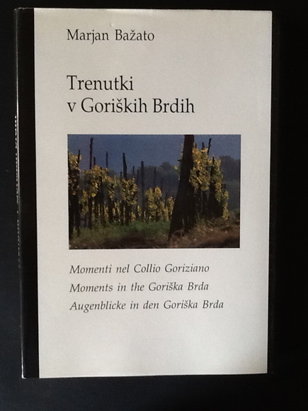 TRENUTKI V GORISKIH BRDIH. MOMENTI NEL COLLIO GORIZIANO