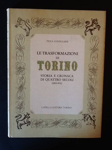 LE TRASFORMAZIONI DI TORINO. STORIA E CRONACA DI QUATTRO SECOLI …