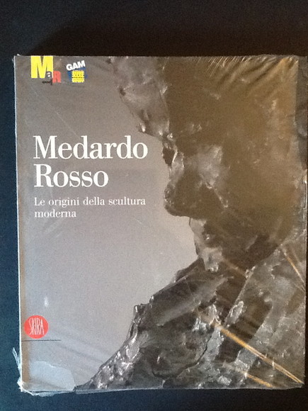 MEDARDO ROSSO. LE ORIGINI DELLA SCULTURA MODERNA