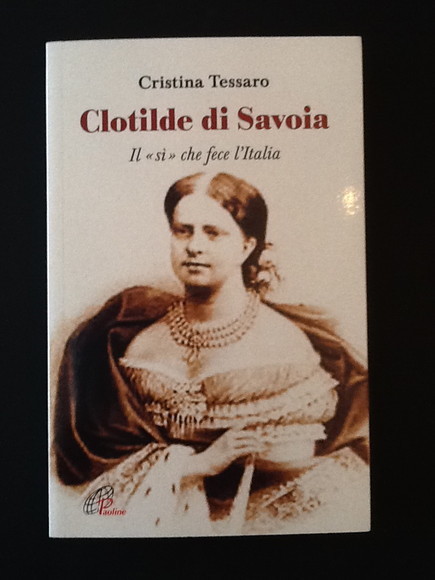 CLOTILDE DI SAVOIA. IL "SI'" CHE FECE L'ITALIA