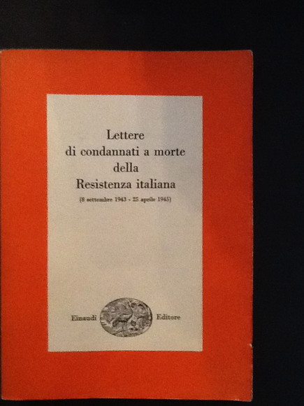 LETTERE DI CONDANNATI A MORTE DELLA RESISTENZA ITALIANA (8 SETTEMBRE …