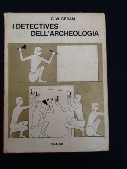 I DETECTIVES DELL'ARCHEOLOGIA LE GRANDI SCOPERTE ARCHEOLOGICHE NEL RACCONTO DEI …