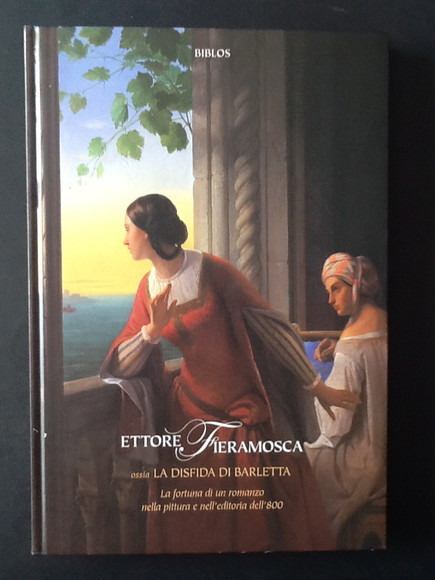 ETTORE FIERAMOSCA OSSIA LA DISFIDA DI BARLETTA. LA FORTUNA DI …