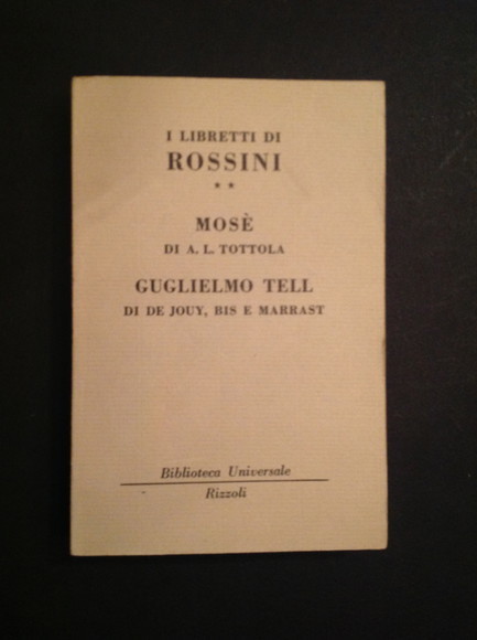I LIBRETTI DI ROSSINI (II) - MOSE', GUGLIELMO TELL
