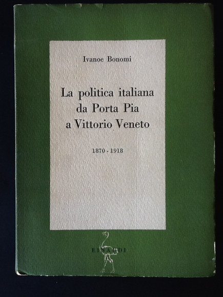LA POLITICA ITALIANA DA PORTA PIA A VITTORIO VENETO. 1870-1918