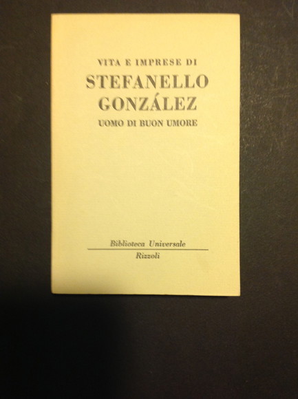 VITA E IMPRESE DI STEFANELLO GONZALEZ UOMO DI BUON UMORE