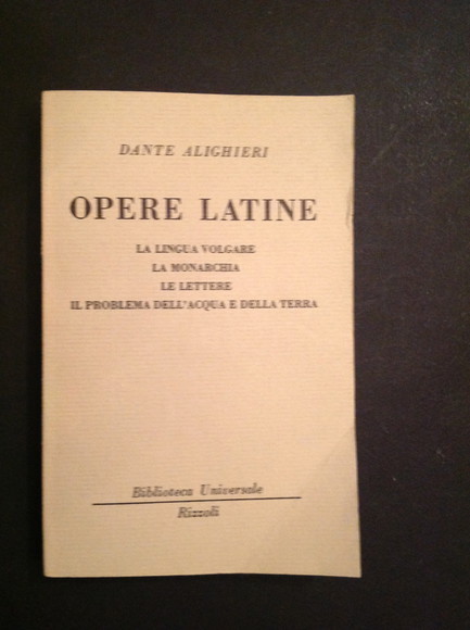 OPERE LATINE - LA LINGUA VOLGARE, LA MONARCHIA, LE LETTERE, …
