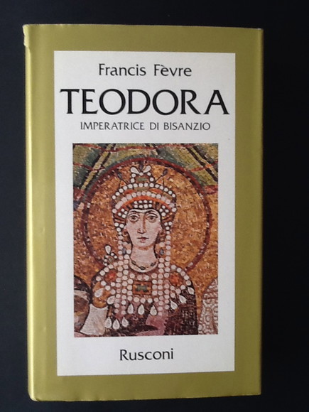 TEODORA IMPERATRICE DI BISANZIO