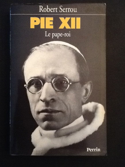 PIE XII LE PAPE-ROI