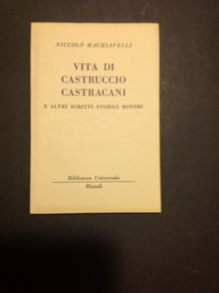 VITA DI CASTRUCCIO CASTRACANI E ALTRI SCRITTI STORICI MINORI