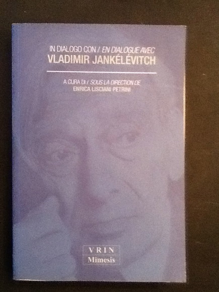 IN DIALOGO CON / EN DIALOGUE AVEC VLADIMIR JANKELEVITCH
