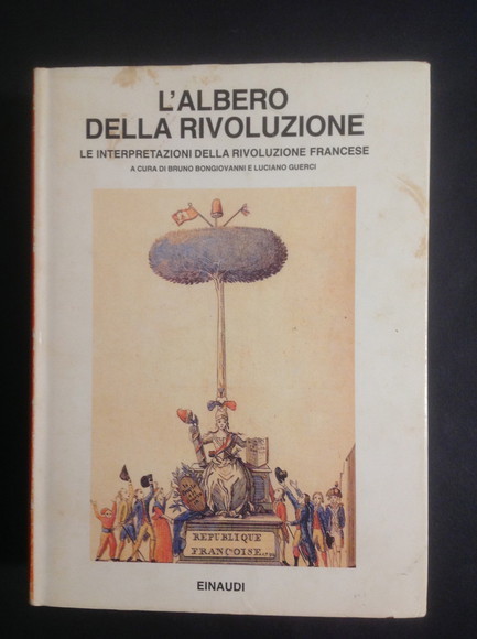 L'ALBERO DELLA RIVOLUZIONE. LE INTERPRETAZIONI DELLA RIVOLUZIONE FRANCESE
