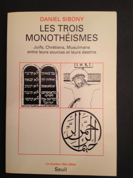 LES TROIS MONOTHEISMES JUIFS, CHRETIENS, MUSULMANS ENTRE LEURS SOURCES ET …