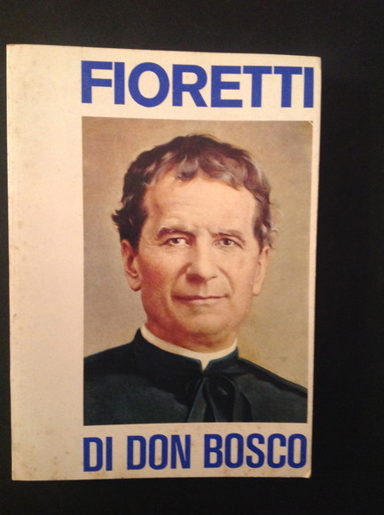 FIORETTI DI DON BOSCO I FATTI PIU' BELLI DELLA VITA …