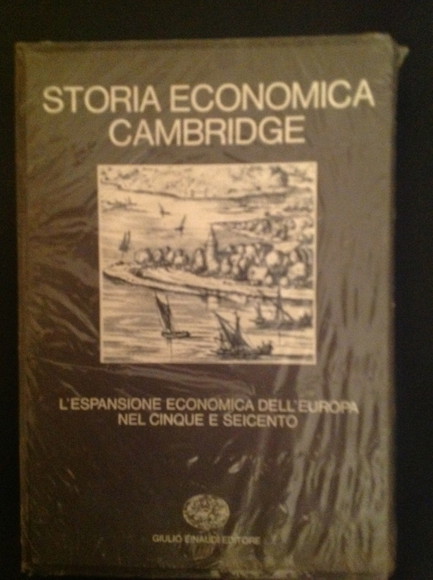 STORIA ECONOMICA CAMBRIDGE L'ESPANSIONE ECONOMICA DELL'EUROPA NEL CINQUE E SEICENTO …