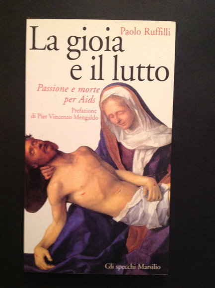 LA GIOIA E IL LUTTO PASSIONE E MORTE PER AIDS