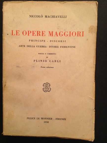 LE OPERE MAGGIORI PRINCIPE, DISCORSI, ARTE DELLA GUERRA, ISTORIE FIORENTINE