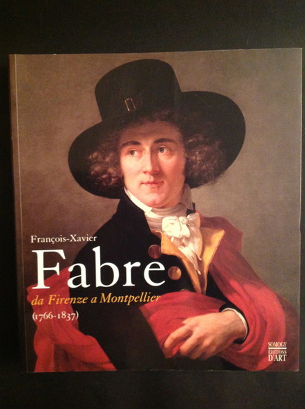 FRANCOIS-XAVIER FABRE (1766-1837) DA FIRENZE A MONTPELLIER
