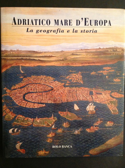 ADRIATICO MARE D'EUROPA LA GEOGRAFIA E LA STORIA
