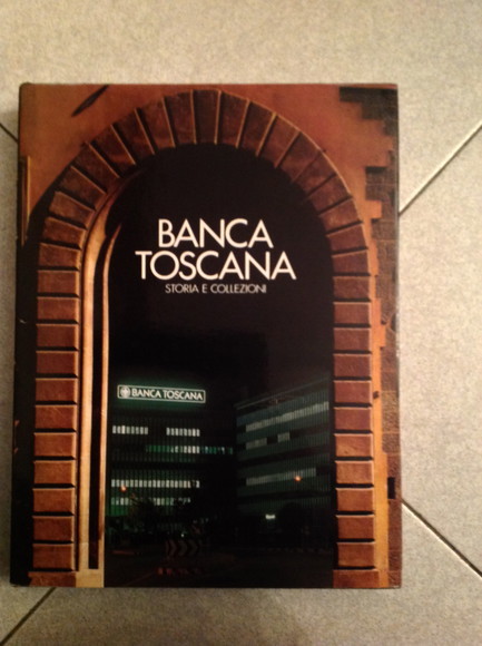 BANCA TOSCANA STORIA E COLLEZIONI