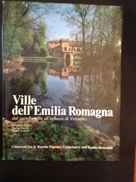 VILLE DELL'EMILIA ROMAGNA DAL CASTELLO-VILLA ALL'INFLUSSO DI VERSAILLES