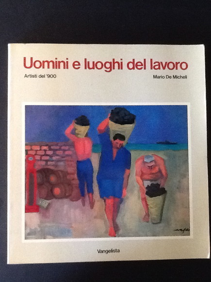 UOMINI E LUOGHI DEL LAVORO. ARTISTI DEL '900