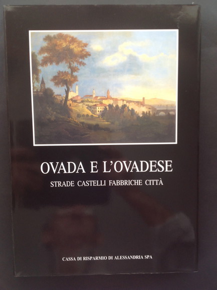 OVADA E L'OVADESE STRADE CASTELLI FABBRICHE CITTA'