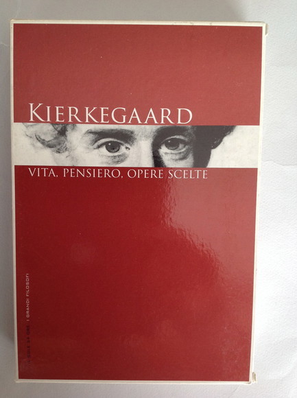 KIERKEGAARD VITA, PENSIERO, OPERE SCELTE