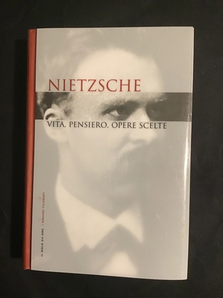 NIETZSCHE VITA, PENSIERO, OPERE SCELTE