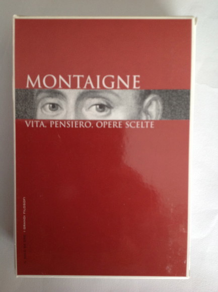 MONTAIGNE VITA, PENSIERO, OPERE SCELTE