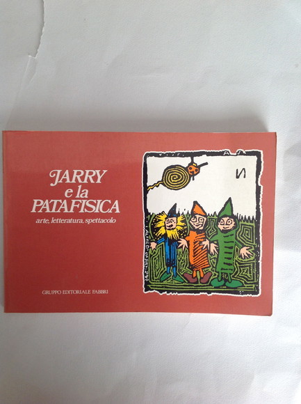 JARRY E LA PATAFISICA ARTE, LETTERATURA, SPETTACOLO