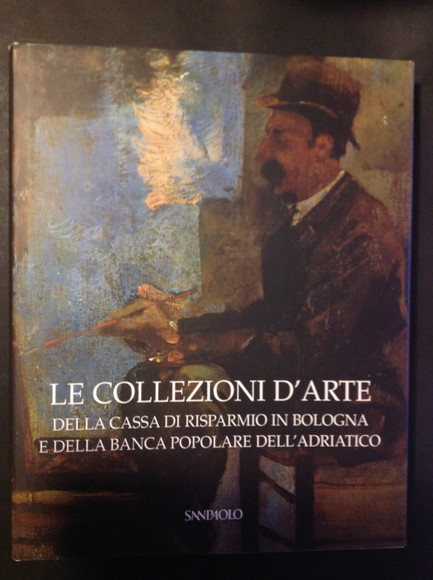 LE COLLEZIONI D'ARTE DELLA CASSA DI RISPARMIO IN BOLOGNA E …