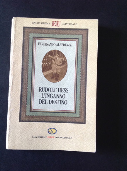 RUDOLF HESS L'INGANNO DEL DESTINO