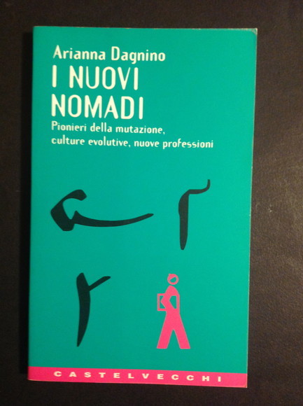 I NUOVI NOMADI PIONIERI DELLA MUTAZIONE, CULTURE EVOLUTIVE, NUOVE PROFESSIONI