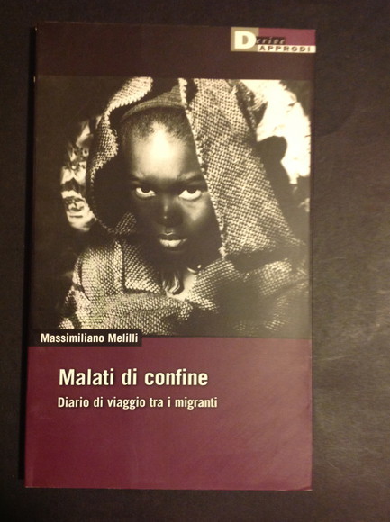 MALATI DI CONFINE DIARIO DI VIAGGIO TRA I MIGRANTI