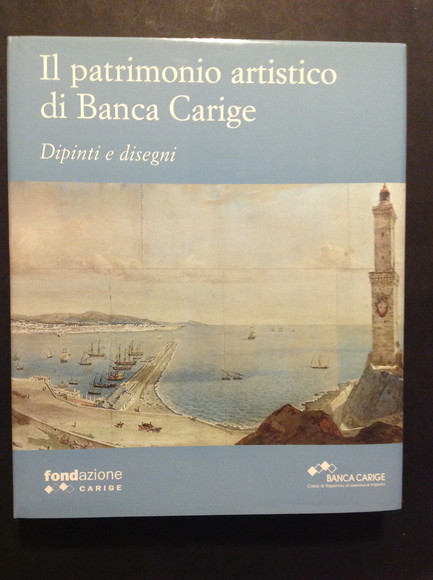 IL PATRIMONIO ARTISTICO DI BANCA CARIGE DIPINTI E DISEGNI