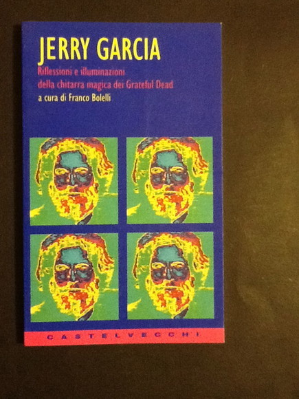 JERRY GARCIA RIFLESSIONI E ILLUMINAZIONI DELLA CHITARRA MAGICA DEI GRATEFUL …