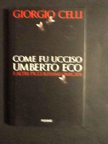 COME FU UCCISO UMBERTO ECO E ALTRI PICCOLISSIMI OMICIDI